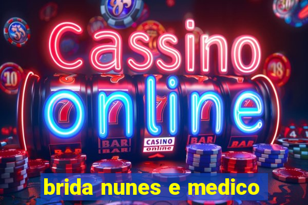 brida nunes e medico
